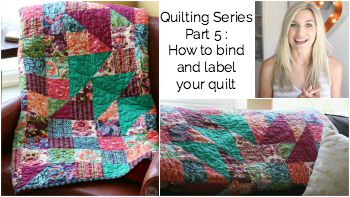 Quilting Series Part 5: How to bind and label your quilt