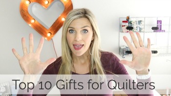 10 gifts for Quilters!