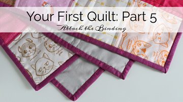 Your First Quilt: Part 5 How to Bind your Quilt